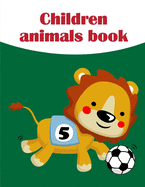 Children Animals Book: Easy Funny Learning for First Preschools and Toddlers from Animals Images