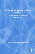 Children as Agents in Their Worlds: A Psychological-Relational Perspective