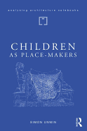 Children as Place-Makers: the innate architect in all of us