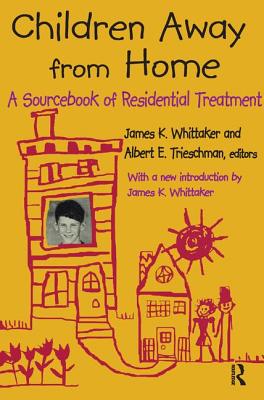 Children Away from Home: A Sourcebook of Residential Treatment - Trieschman, Albert E. (Editor)