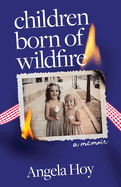 Children Born of Wildfire: A Memoir