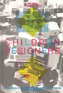 Children Designers: Interdisciplinary Constructions for Learning and Knowing Mathematics in a Computer-Rich School
