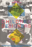 Children Designers: Interdisciplinary Constructions for Learning and Knowing Mathematics in a Computer-Rich School