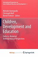 Children, Development and Education - Kontopodis, Michalis (Editor), and Wulf, Christoph (Editor), and Fichtner, Bernd (Editor)