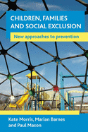 Children, Families and Social Exclusion: New Approaches to Prevention