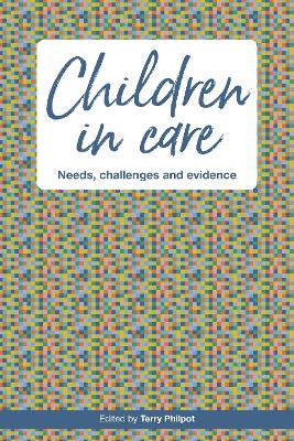Children in Care: Needs, challenges and evidence - Philpot, Terry (Editor)