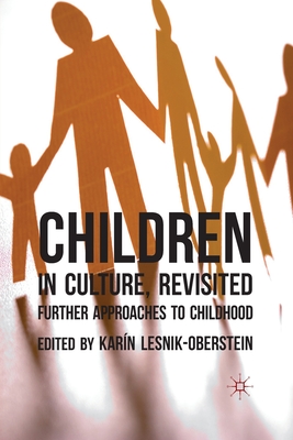 Children in Culture, Revisited: Further Approaches to Childhood - Lesnik-Oberstein, K (Editor)