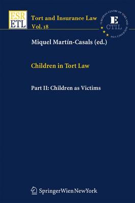 Children in Tort Law, Part II: Children as Victims - Martin-Casals, Miquel (Editor), and Bengtsson, Bertil (Contributions by), and Van Boom, Willem H (Contributions by)