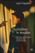 Children in Trouble: The Role of Families, Schools and Communities