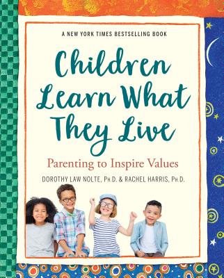 Children Learn What They Live - Harris, Rachel, and Nolte, Dorothy Law, PH.D.