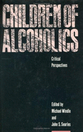 Children of Alcoholics: Critical Perspectives - Windle, Michael (Editor)