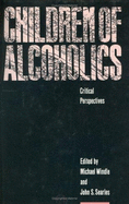 Children of Alcoholics: Critical Perspectives - Windle, Michael (Editor), and Searles, John S (Editor)