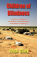 Children of Blindness: A Brutal Expose of Bigotry and Prejudice in Outback Australia