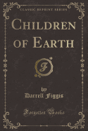 Children of Earth (Classic Reprint)