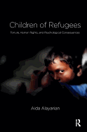 Children of Refugees: Torture, Human Rights, and Psychological Consequences