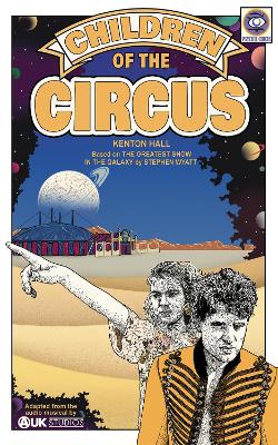 Children of the Circus: Based on the Doctor Who serial The Greatest Show in the Galaxy - Hall, Kenton, and Wyatt, Stephen