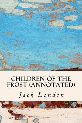 Children of the Frost (annotated) - London, Jack