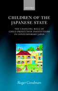 Children of the Japanese State: The Changing Role of Child Protection Institutions in Contemporary Japan
