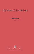 Children of the Kibbutz: A Study in Child Training and Personality, Revised Edition - Spiro, Melford E, Mr., and Spiro, Audrey G (Contributions by)