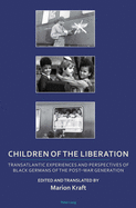 Children of the Liberation: Transatlantic Experiences and Perspectives of Black Germans of the Post-War Generation