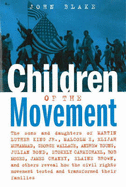 Children of the Movement: The Sons and Daughters of Martin Luther King Jr., Malcolm X, Elijah Muhammad, George Wallace, Andrew Young, Julian Bond, Stokely Carmichael, Bob Moses, James Chaney, Elaine Brown, and Others Reveal How the Civil Rights...