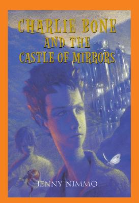 Children of the Red King #4: Charlie Bone and the Castle of Mirrors - Nimmo, Jenny
