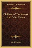 Children Of The Shadow And Other Poems