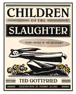 Children of the Slaughter: Young People of the Holocaust - Gottfried, Ted