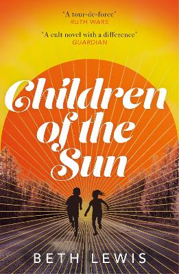 Children of the Sun: 'A cult novel with a difference . . . and a wholly unexpected ending' GUARDIAN - Lewis, Beth