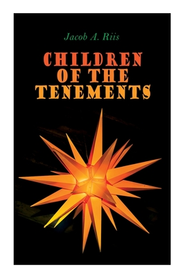 Children of the Tenements: Christmas Classic - Riis, Jacob a