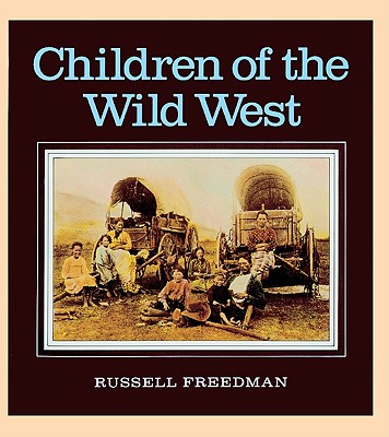 Children of the Wild West - Freedman, Russell