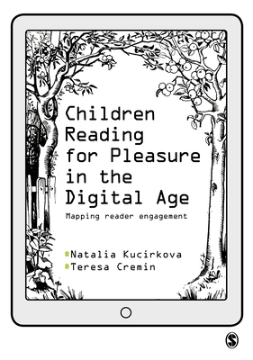 Children Reading for Pleasure in the Digital Age: Mapping Reader Engagement - Kucirkova, Natalia, and Cremin, Teresa