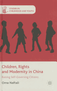 Children, Rights and Modernity in China: Raising Self-Governing Citizens