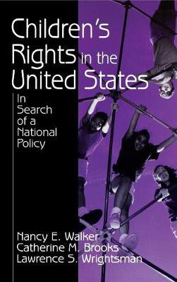 Children s Rights in the United States: In Search of a National Policy - Walker, Nancy E, Dr., and Brooks, Catherine M, Dr., and Wrightsman, Lawrence S, Dr.