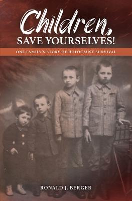 Children, Save Yourselves! - Berger, Ronald J