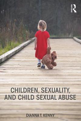 Children, Sexuality, and Child Sexual Abuse - Kenny, Dianna T.