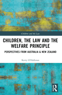 Children, the Law and the Welfare Principle: Perspectives from Australia & New Zealand