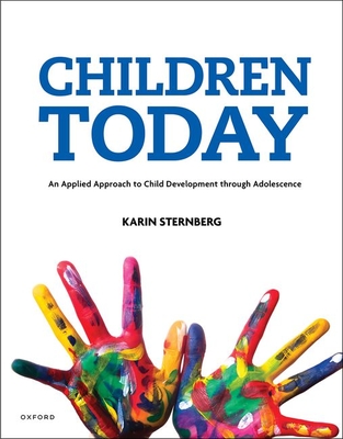 Children Today: An Applied Approach to Child Development through Adolescence - Sternberg, Karin