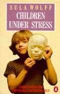 Children Under Stress - Wolff, Sula