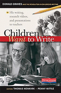 Children Want to Write: Donald Graves and the Revolution in Children's Writing