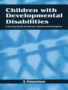 Children with Developmental Disabilities: A Training Guide for Parents, Teachers and Caregivers