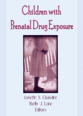 Children with Prenatal Drug Exposure - Chandler, Lynette S, and Lane, Shelly J