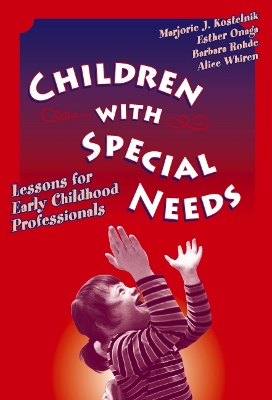 Children with Special Needs: Lessons for Early Childhood Professionals - Kostelnik, Marjorie J, and Onaga, Esther, and Rohde, Barbara