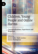 Children, Young People and Online Harms: Conceptualisations, Experiences and Responses