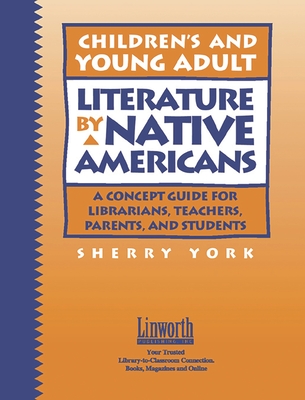 Children's and Young Adult Literature by Native Americans: A Guide for Librarians, Teachers, Parents, and Students - York, Sherry