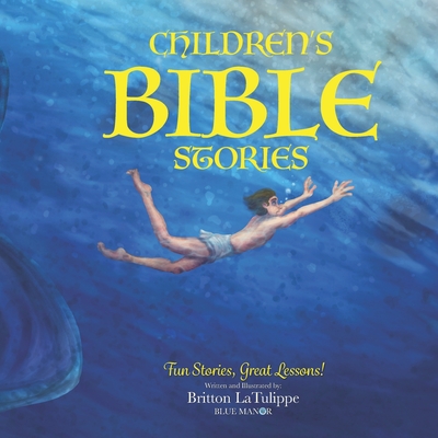 Children's Bible Stories: Fun Stories, Great Lessons! - Latulippe, Britton