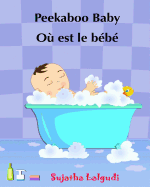Children's book in French: Peekaboo baby - O est le bb Children's Picture Book English-French (Bilingual Edition) Livres d'images pour les enfants.French picture book for children