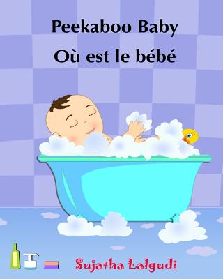 Children's book in French: Peekaboo baby - O est le bb Children's Picture Book English-French (Bilingual Edition) Livres d'images pour les enfants.French picture book for children - Lalgudi, Sujatha