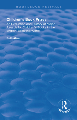 Children's Book Prizes: An Evaluation and History of Major Awards for Children's Books in the English-Speaking world. - Allen, Ruth