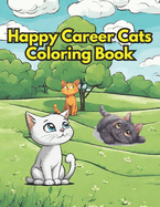 Children's Career Coloring Book: Career Exploration with Cats: Your kids can color with career cats and answer six questions per profession to explore career paths.